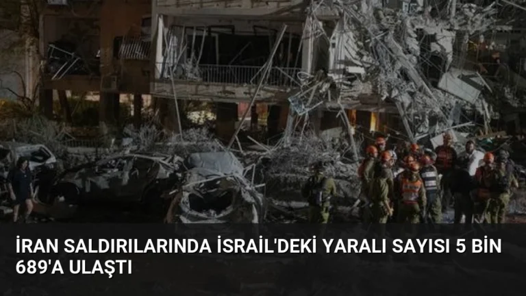 İran Saldırılarında İsrail’deki Yaralı Sayısı 5 Bin 689’a Ulaştı