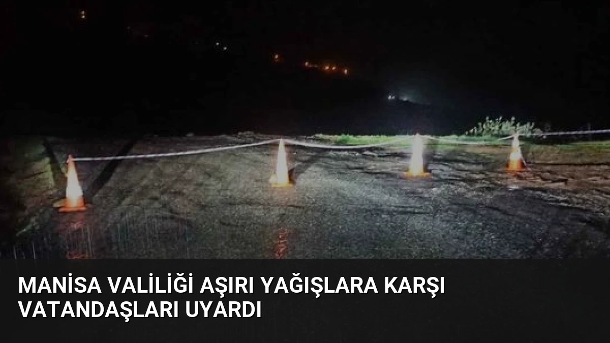 Manisa Valiliği Aşırı Yağışlara Karşı Vatandaşları Uyardı