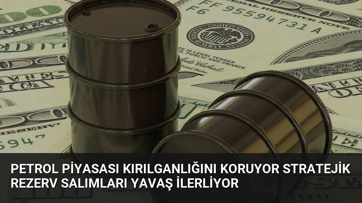 Petrol Piyasası Kırılganlığını Koruyor Stratejik Rezerv Salımları Yavaş İlerliyor