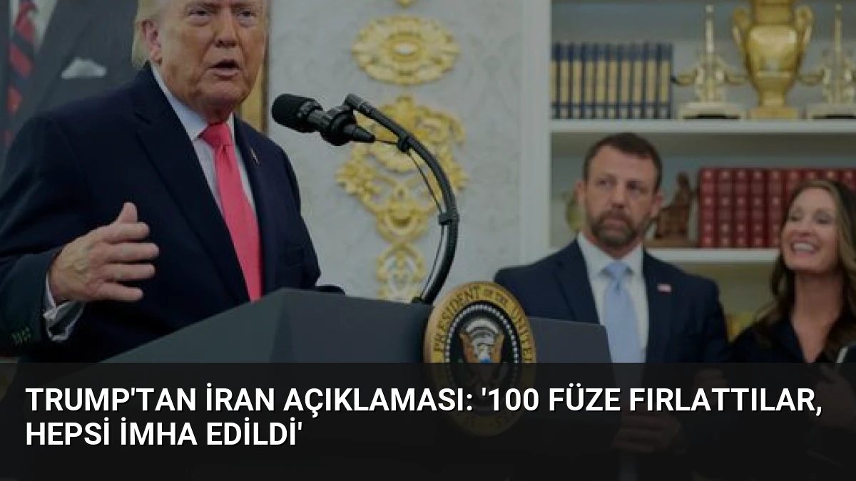 Trump’tan İran Açıklaması: ‘100 Füze Fırlattılar, Hepsi İmha Edildi’