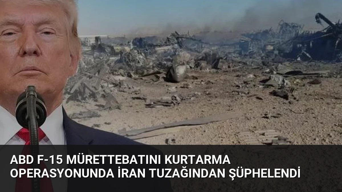 ABD F-15 Mürettebatını Kurtarma Operasyonunda İran Tuzağından Şüphelendi