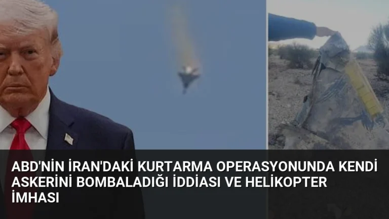 ABD’nin İran’daki Kurtarma Operasyonunda Kendi Askerini Bombaladığı İddiası ve Helikopter İmhası