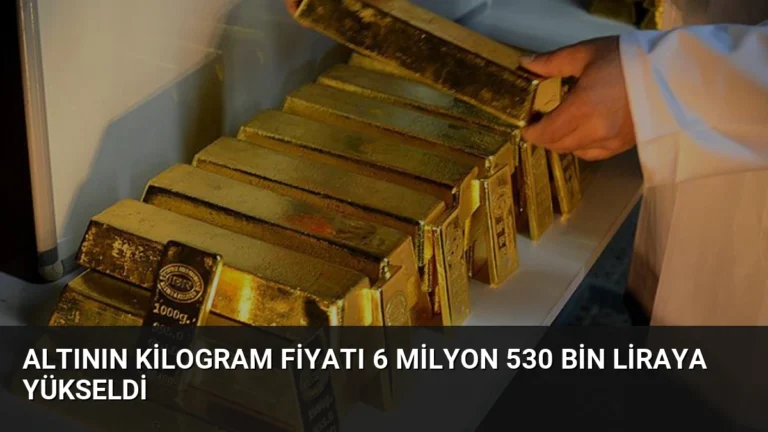 Altının Kilogram Fiyatı 6 Milyon 530 Bin Liraya Yükseldi