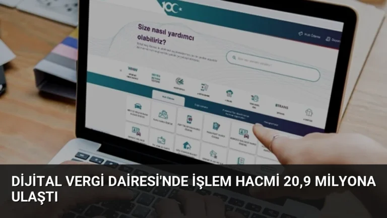 Dijital Vergi Dairesi’nde İşlem Hacmi 20,9 Milyona Ulaştı