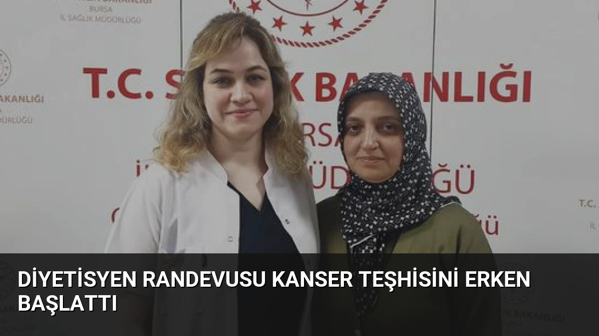 Diyetisyen Randevusu Kanser Teşhisini Erken Başlattı