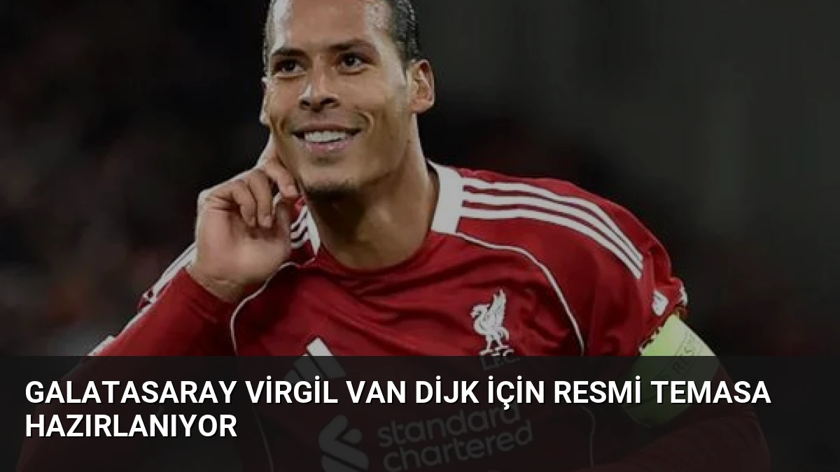 Galatasaray Virgil Van Dijk İçin Resmi Temasa Hazırlanıyor