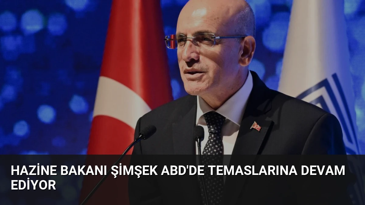 Hazine Bakanı Şimşek ABD’de Temaslarına Devam Ediyor