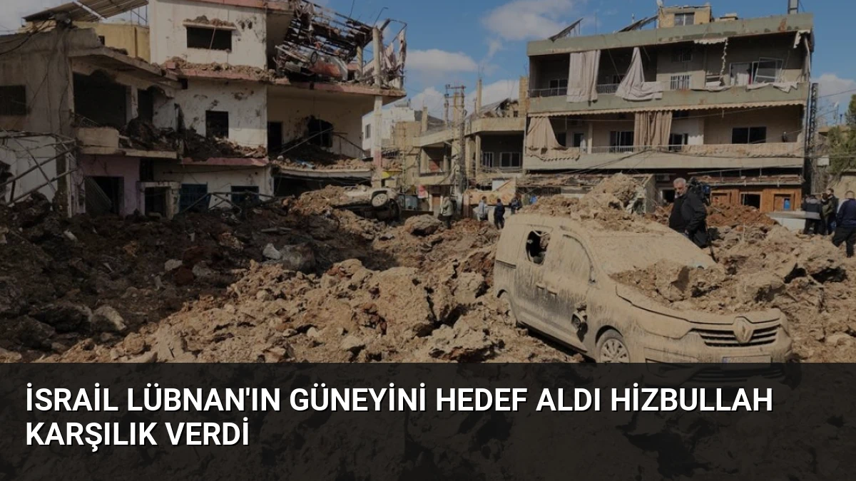 İsrail Lübnan’ın Güneyini Hedef Aldı Hizbullah Karşılık Verdi