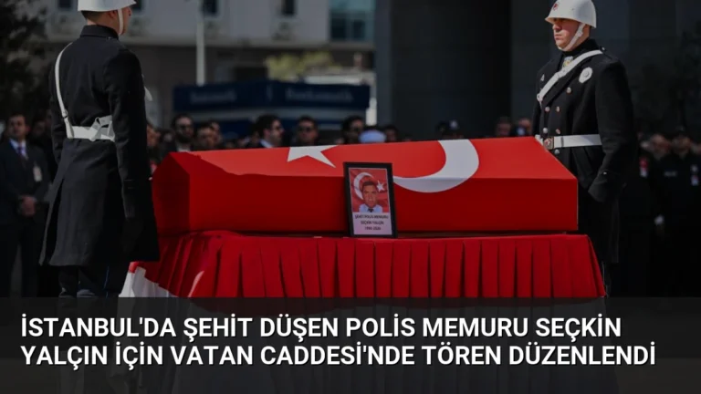 İstanbul’da Şehit Düşen Polis Memuru Seçkin Yalçın İçin Vatan Caddesi’nde Tören Düzenlendi