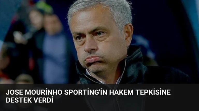 Jose Mourinho Sporting’in Hakem Tepkisine Destek Verdi