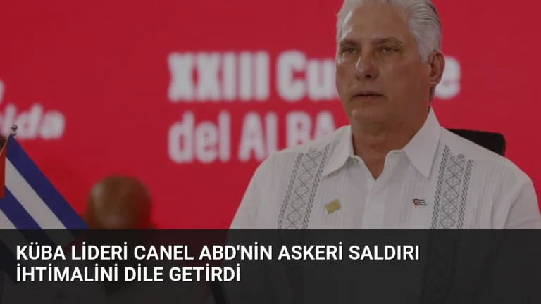 Küba Lideri Canel ABD’nin Askeri Saldırı İhtimalini Dile Getirdi