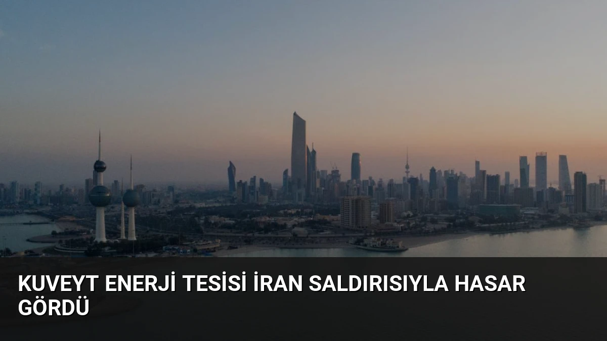 Kuveyt Enerji Tesisi İran Saldırısıyla Hasar Gördü