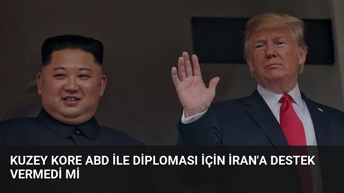 Kuzey Kore ABD ile Diploması İçin İran’a Destek Vermedi mi