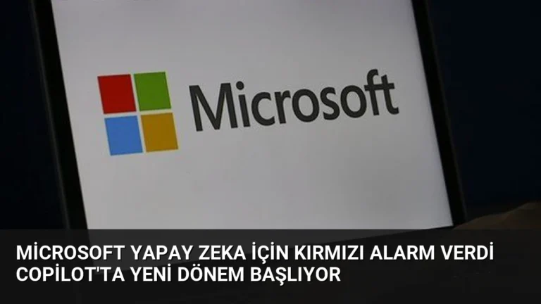 Microsoft Yapay Zeka İçin Kırmızı Alarm Verdi Copilot’ta Yeni Dönem Başlıyor