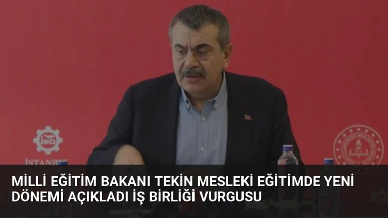 Milli Eğitim Bakanı Tekin Mesleki Eğitimde Yeni Dönemi Açıkladı İş Birliği Vurgusu