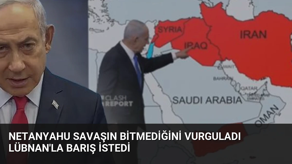 Netanyahu Savaşın Bitmediğini Vurguladı Lübnan’la Barış İstedi