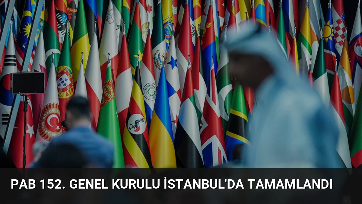 PAB 152. Genel Kurulu İstanbul’da Tamamlandı