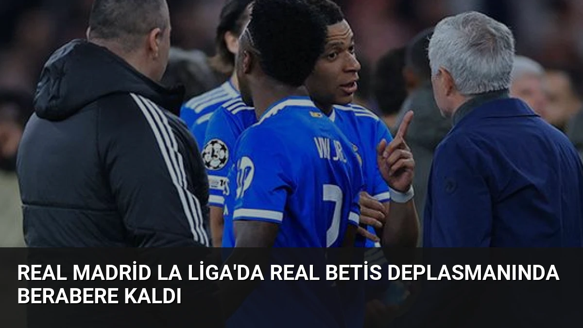 Real Madrid La Liga’da Real Betis Deplasmanında Berabere Kaldı