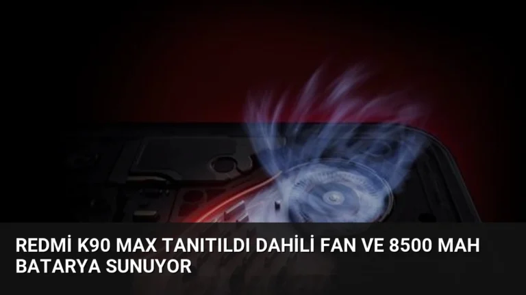 Redmi K90 Max Tanıtıldı Dahili Fan ve 8500 mAh Batarya Sunuyor