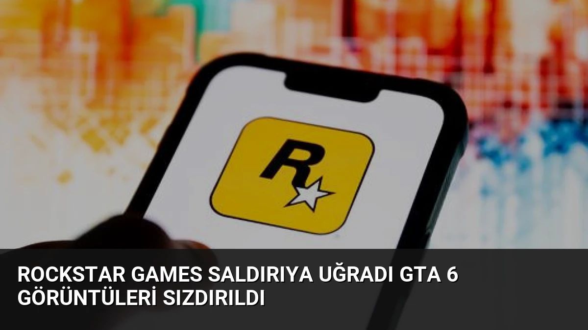Rockstar Games Saldırıya Uğradı GTA 6 Görüntüleri Sızdırıldı