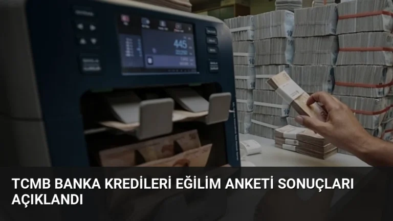 TCMB Banka Kredileri Eğilim Anketi Sonuçları Açıklandı