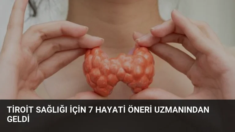 Tiroit Sağlığı İçin 7 Hayati Öneri Uzmanından Geldi