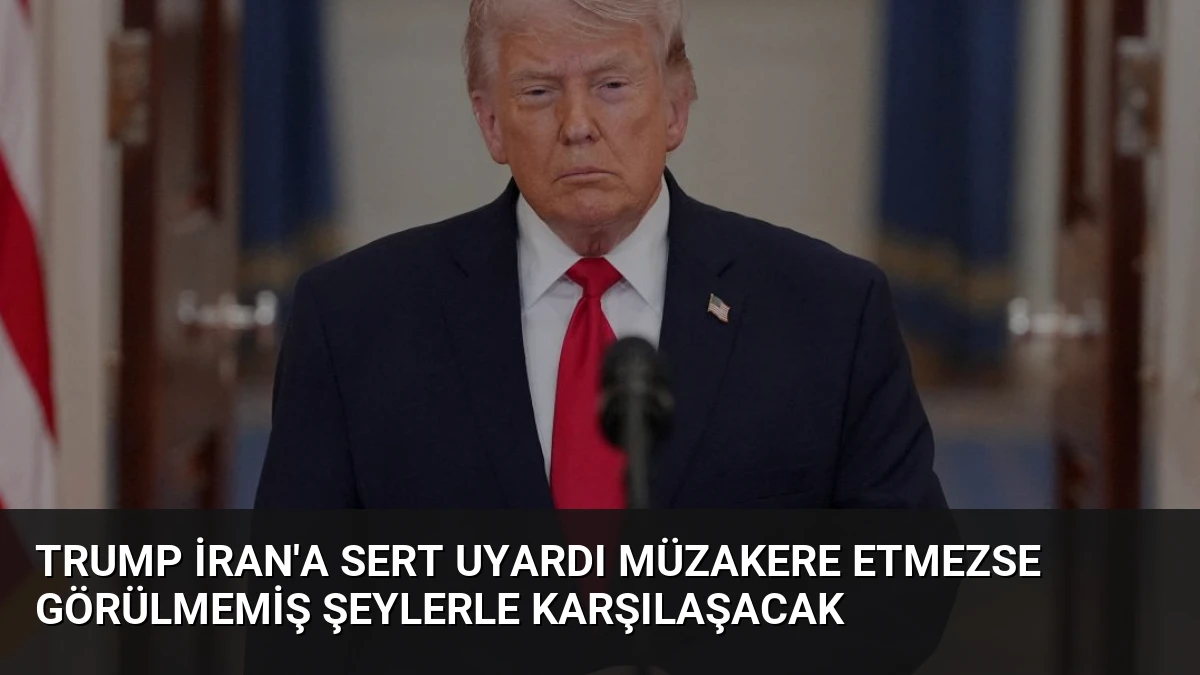 Trump İran’a Sert Uyardı Müzakere Etmezse Görülmemiş Şeylerle Karşılaşacak