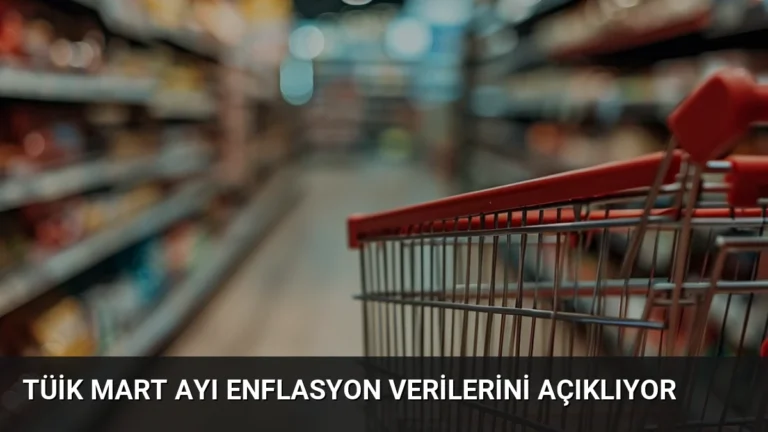 TÜİK Mart Ayı Enflasyon Verilerini Açıklıyor