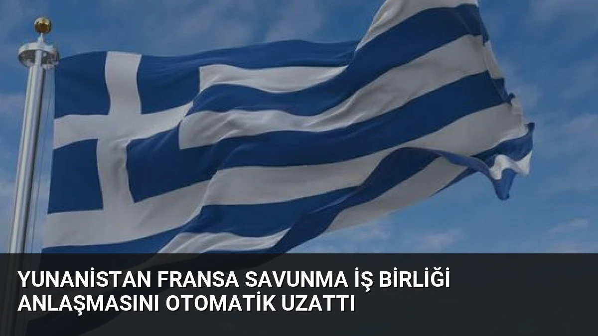 Yunanistan Fransa Savunma İş Birliği Anlaşmasını Otomatik Uzattı
