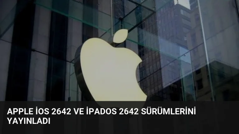 Apple iOS 2642 ve iPadOS 2642 Sürümlerini Yayınladı