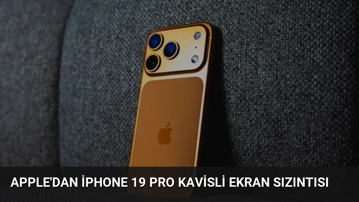 Apple’dan iPhone 19 Pro Kavisli Ekran Sızıntısı