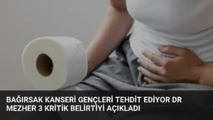 Bağırsak Kanseri Gençleri Tehdit Ediyor Dr Mezher 3 Kritik Belirtiyi Açıkladı