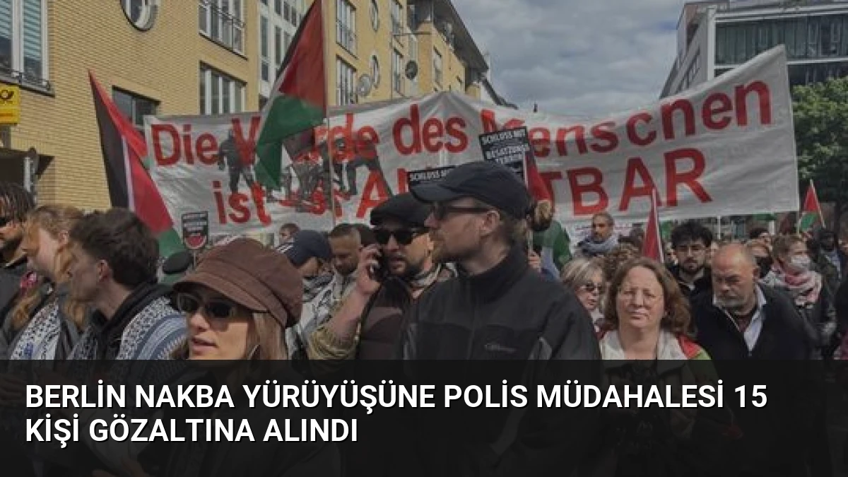 Berlin Nakba Yürüyüşüne Polis Müdahalesi 15 Kişi Gözaltına Alındı