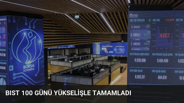 BIST 100 Günü Yükselişle Tamamladı