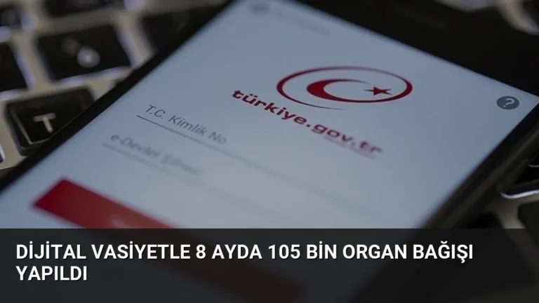 Dijital Vasiyetle 8 Ayda 105 Bin Organ Bağışı Yapıldı