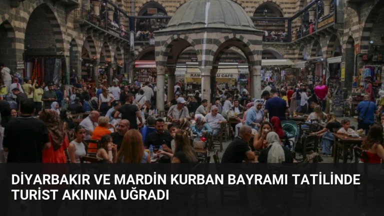 Diyarbakır ve Mardin Kurban Bayramı Tatilinde Turist Akınına Uğradı