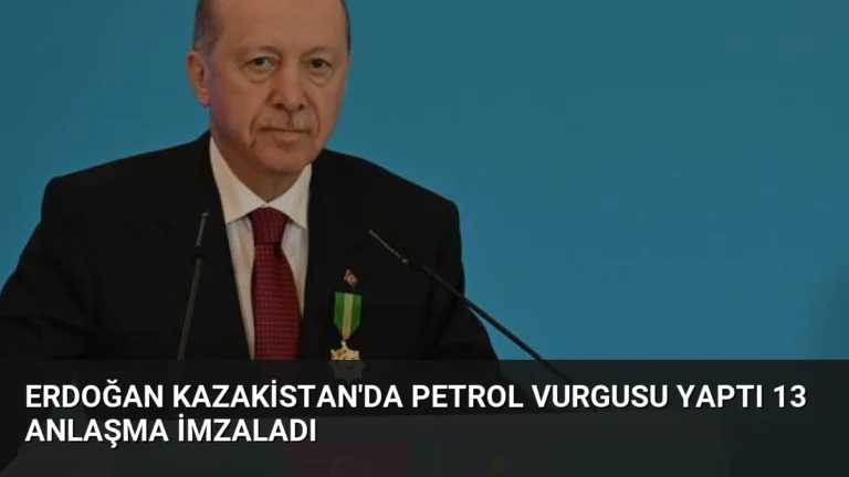 Erdoğan Kazakistan’da Petrol Vurgusu Yaptı 13 Anlaşma İmzaladı