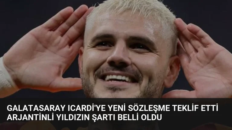 Galatasaray Icardi’ye yeni sözleşme teklif etti Arjantinli yıldızın şartı belli oldu