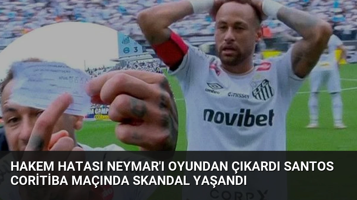 Hakem Hatası Neymar’ı Oyundan Çıkardı Santos Coritiba Maçında Skandal Yaşandı