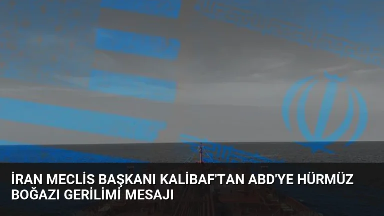 İran Meclis Başkanı Kalibaf’tan ABD’ye Hürmüz Boğazı Gerilimi Mesajı
