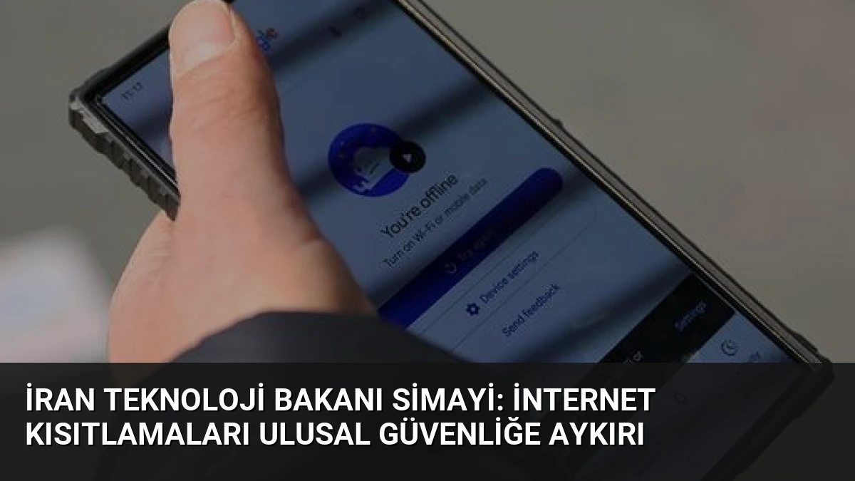 İran Teknoloji Bakanı Simayi: İnternet Kısıtlamaları Ulusal Güvenliğe Aykırı