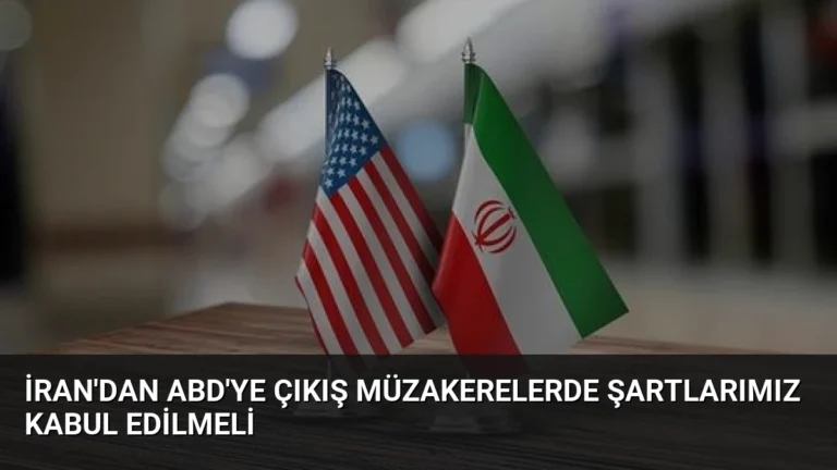 İran’dan ABD’ye Çıkış Müzakerelerde Şartlarımız Kabul Edilmeli
