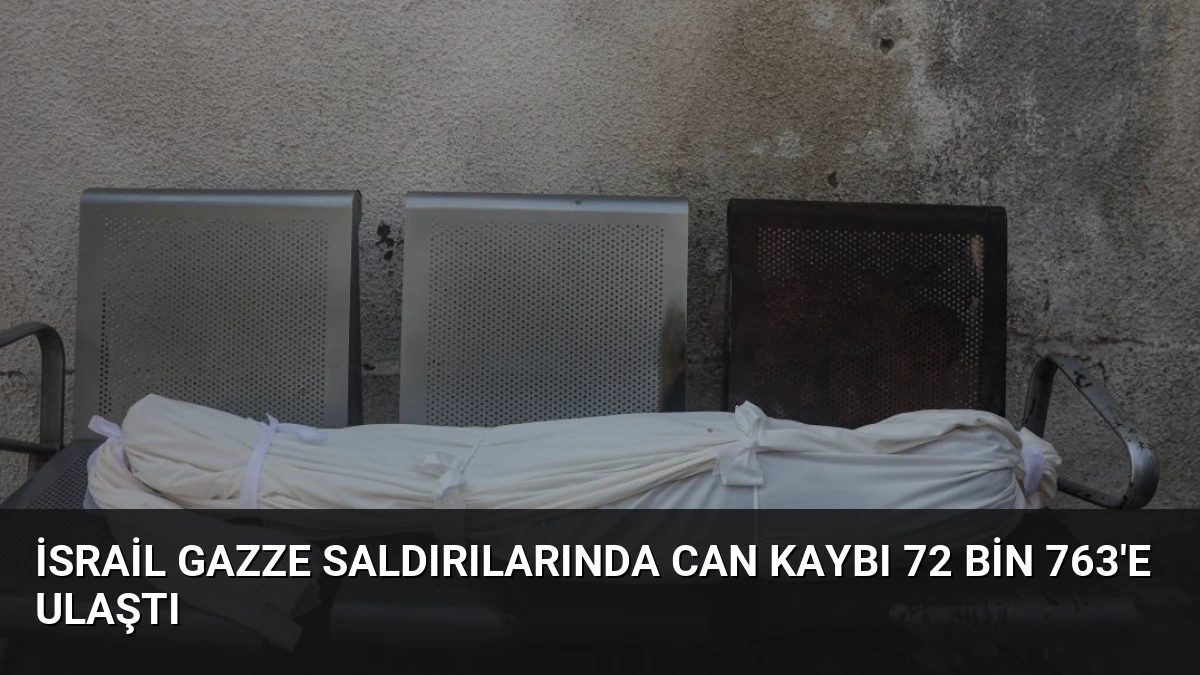 İsrail Gazze Saldırılarında Can Kaybı 72 Bin 763’e Ulaştı