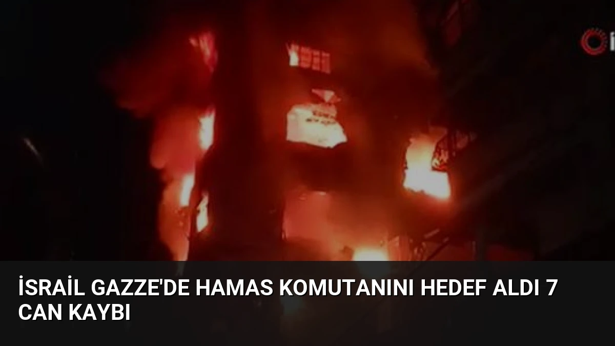 İsrail Gazze’de Hamas Komutanını Hedef Aldı 7 Can Kaybı