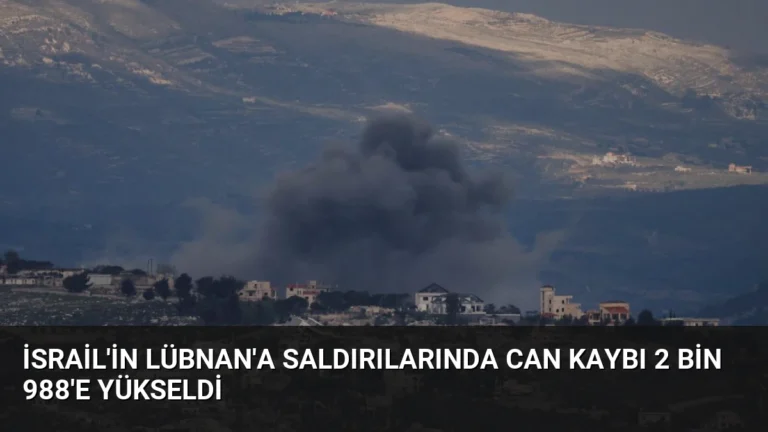 İsrail’in Lübnan’a Saldırılarında Can Kaybı 2 Bin 988’e Yükseldi