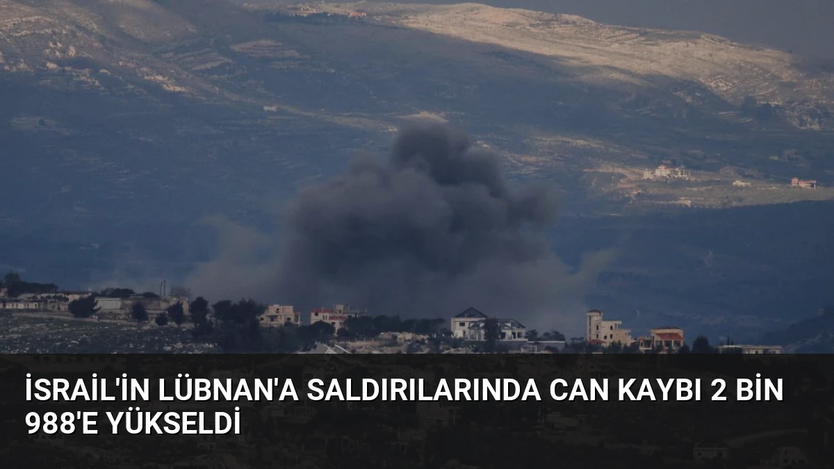 İsrail’in Lübnan’a Saldırılarında Can Kaybı 2 Bin 988’e Yükseldi