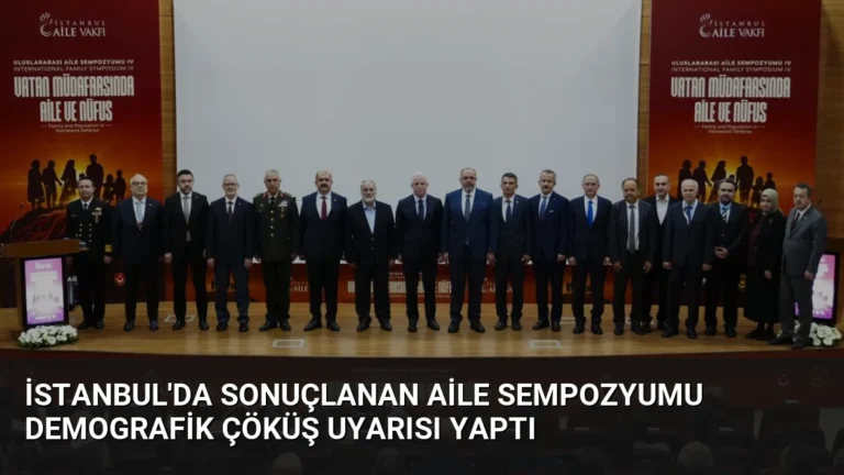 İstanbul’da Sonuçlanan Aile Sempozyumu Demografik Çöküş Uyarısı Yaptı