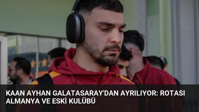Kaan Ayhan Galatasaray’dan Ayrılıyor: Rotası Almanya ve Eski Kulübü