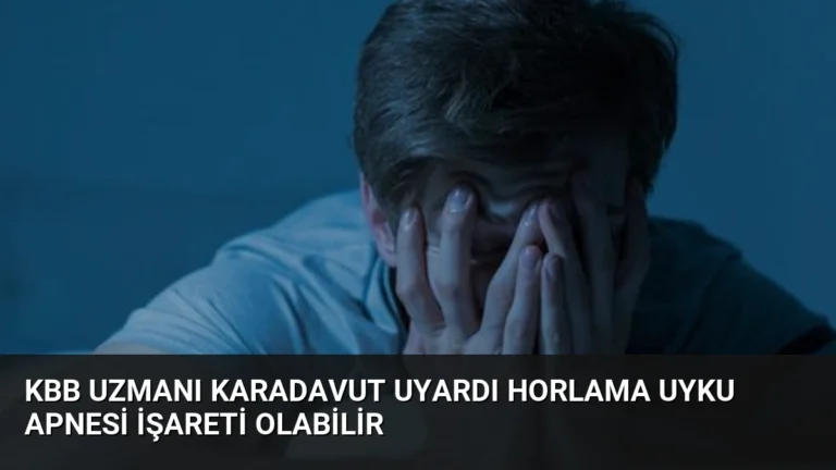 KBB Uzmanı Karadavut Uyardı Horlama Uyku Apnesi İşareti Olabilir