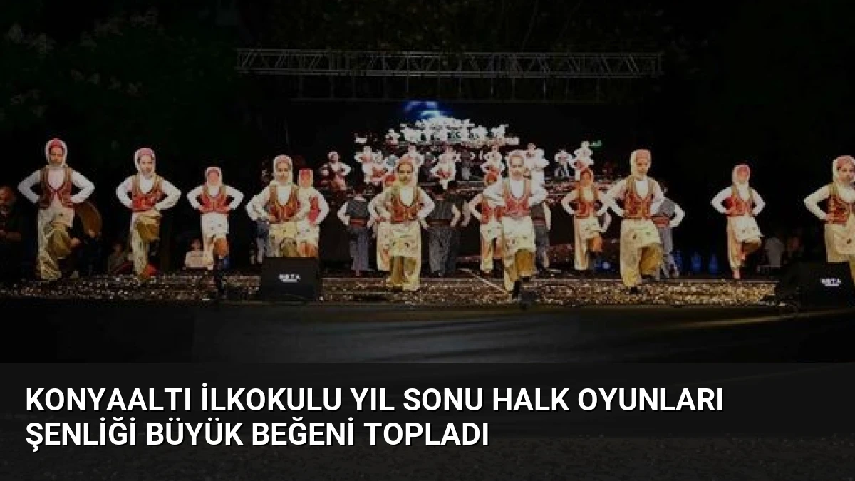 Konyaaltı İlkokulu Yıl Sonu Halk Oyunları Şenliği Büyük Beğeni Topladı